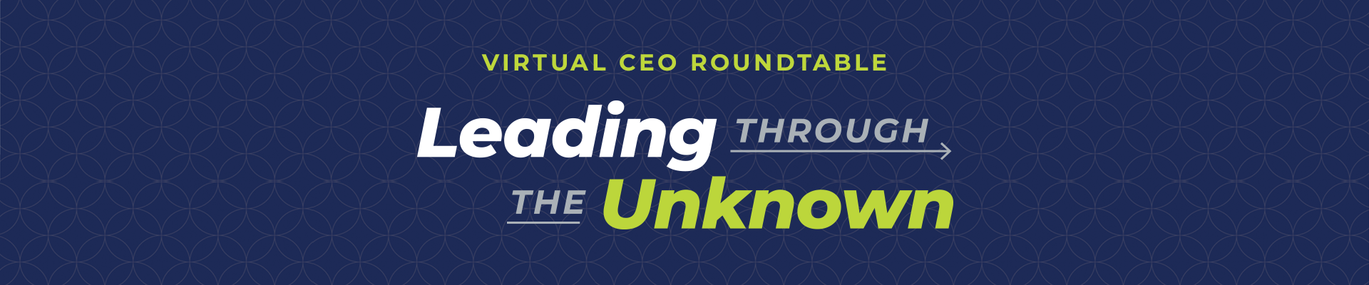 Virtual CEO Roundtable: Leading Through the Unknown